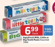 Aquafresh Milk,Little Or Big Teeth Paste Assorted-50ml Each