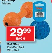 Pet Shop Ball/Dumbell With Bell-Each