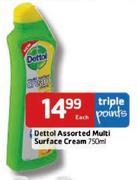 Dettol Assorted Multi Surface Cream 750ml Each