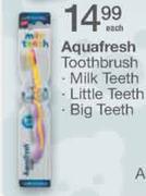 Aquafresh Toothbrush(For Milkteeth,Little Teeth,Big Teeth)-Each