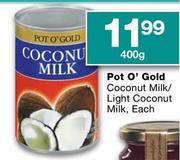 Pot O'Gold Coconut Milk/Light Coconut Milk-400g Each