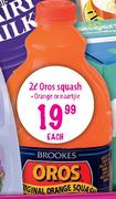 Oros Squash Orange or Naartjie-2 Ltr each