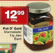 Pot O' Gold Marmalade/Fig Jam-340g Each