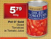 Pot O' Gold Diced Tomatoes in Tomato Juice-400g