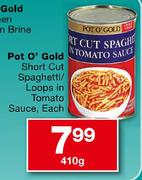 Pot O'Gold Short Cut Spaghetti/Loops in Tomato Sauce-410g Each