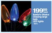 Santa's Choice Chasing Large Bulb LED Lights-80's Per Pack