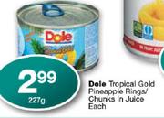 Dole Tropical Gold Pineapple Rings/Chunks In Juice-227g Each
