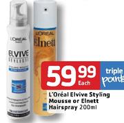 L'Oreal Elvive Styling Mousse Or Elnett Hairspray-200ml Each
