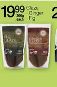 Glaze Ginger or Fig-300g Each