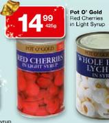 Pot O' Gold Red Cherries In Light Syrup - 425gm