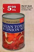 Pot O'Gold Italian Tomato & Onion Mix-400g