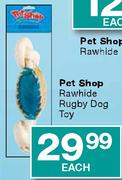 Pet Shop Rawhide Rugby Dog Toy Each