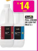 Foodco Full Cream Or Low Fat Milk-2L Each