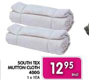 South Tex Mutton Cloth 400G-Each
