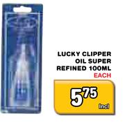 Lucky Clipper Oil Super Refined-100ml Each