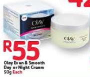 Olay Even & Smooth Day or Night Cream-50gm Each
