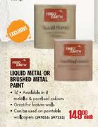 Fired Earth Liquid Metal or Brushed Metal Paint 1L-Each