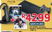 PS3 500GB+Wireless Headset+ Batman Arkham City+Fifa 14