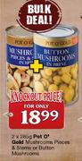 Pot O' Gold Mushrooms Pieces & Stems or Button Mushrooms-2 x 285g