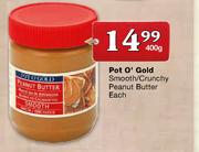 Pot O'Gold Smooth/Crunchy Peanut Butter-400g Each