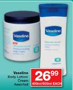 Vaseline Body Lotion/Cream Assorted-400ml/500ml Each