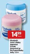 Elizabeth Anne's Baby Aqueous Cream Assorted Or Perfumed Baby Jelly-350ml Each