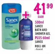 Sanex Bath And Shower Gel-500ml Plus Sanex Roll-on-60ml 