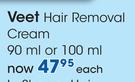 Veet Hair Removal Cream-90ml or 100ml Each