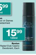Revlon Radar/Club Casino Deodorant-120ml Each