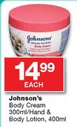 Johnson's Body Cream-300ml/Hand & Body Lotion-400ml-Each
