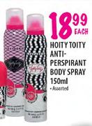Hoity Toity Anti-Perspirant Body Spray-150ml Each