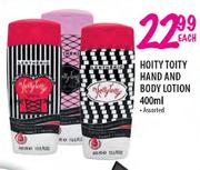 Hoity Toity Hand & Body Lotion-400ml Each