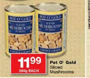 Pot O' Gold Sliced Mushrooms-285g Each