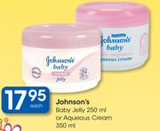 Johnson's Baby Jelly 250ml Or Aqueous Cream 350ml-Each