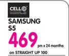 Samsung S5-On Straight Up 100