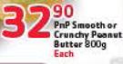 PnP Smooth Or Crunchy Peanut Butter-800g Each