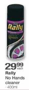 Rally No Hands Cleaner - 400ml Each