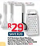 PnP Stainless Steel Masher,Balloon Whisk,Nylon Slotted Turner,Solid Spoon Or Square Grater-Each
