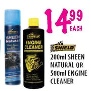 Shield 200ml Sheen Natural or 500ml Engine Cleaner-each