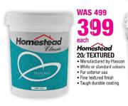 Homestead Textured-20L Each