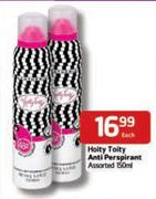 Hoity Toity Anti Perspirant Assorted-150ml Each