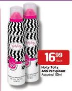 Hoity Toity Anti Perspirant Assorted - 150ml Each
