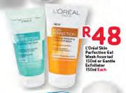 L'Oreal Skin Perfection Gel Wash Assorted-150ml/Gentle Exfoliater-150ml Each