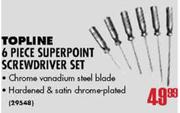 Topline 6 Piece Superpoint Screwdriver Set