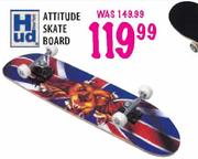 Hud Attitude Skate Board 