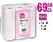 Simple Choice 2Ply Toilet Tissue-18's Per Pack