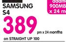 Samsung S4-On Straight Up 100