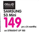 Samsung S3 Mini-On Straight Up 100