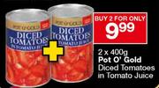 Pot O'Gold Diced Tomatoes in Tomato Juice 2x400g