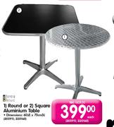 Round Or Square Aluminium Table-Each